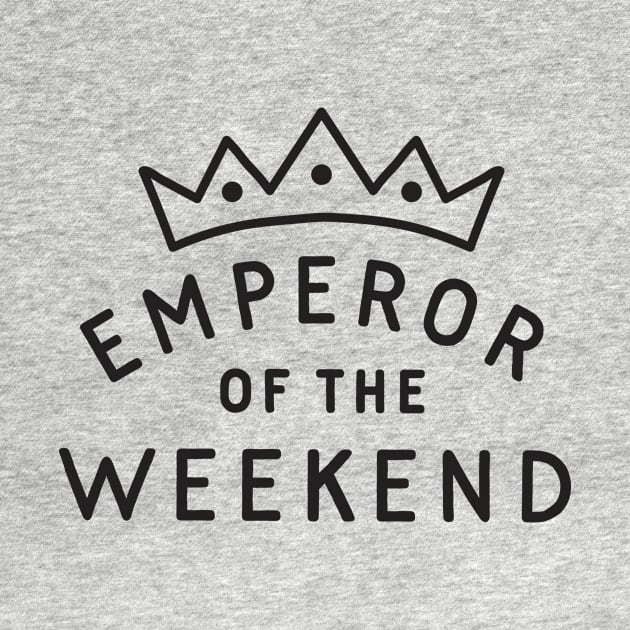 Emperor of the Weekend by TroubleMuffin